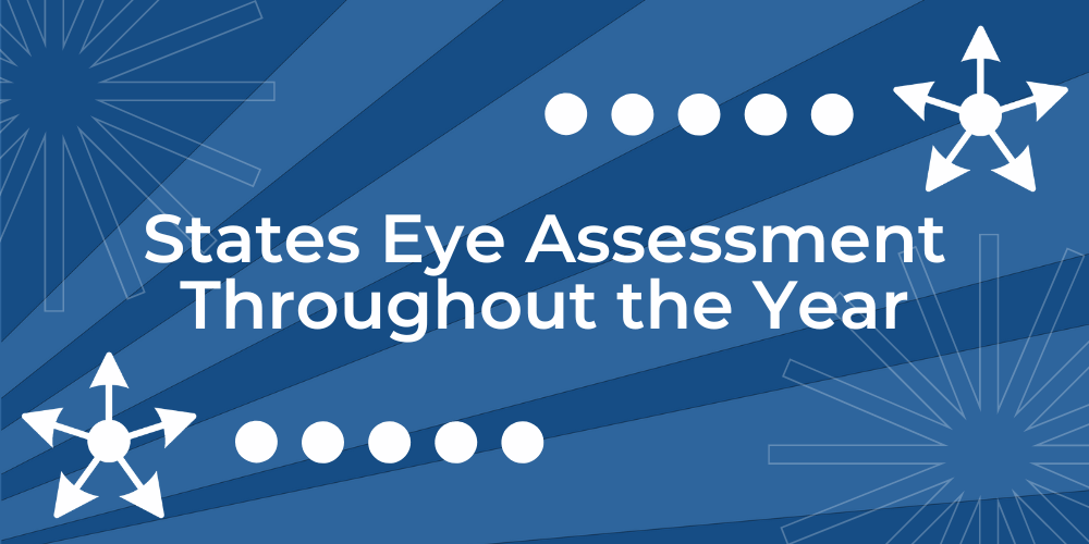 ​States Eye Assessment Throughout the Year