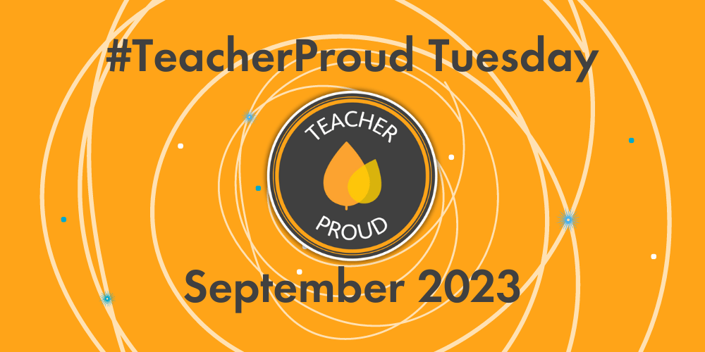 #TeacherProud Tuesday Sept 2023