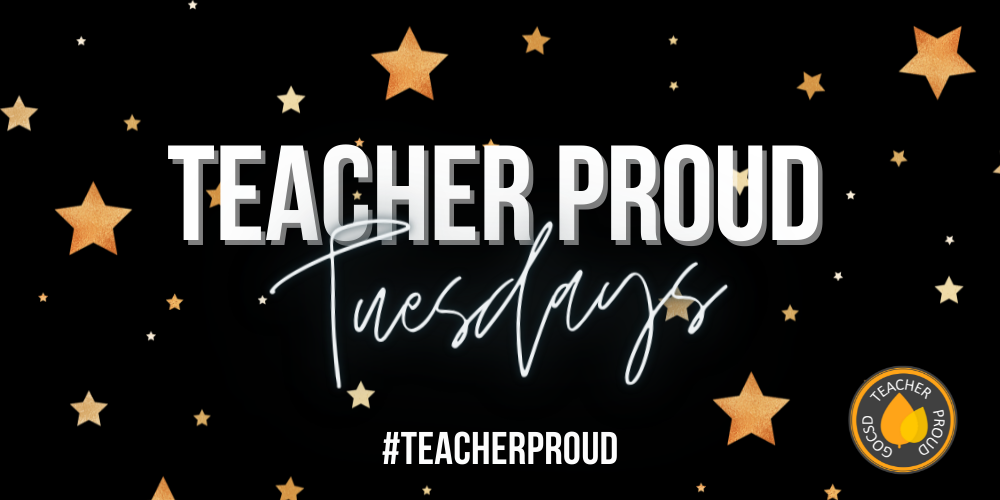 Teacher Proud Tuesdays