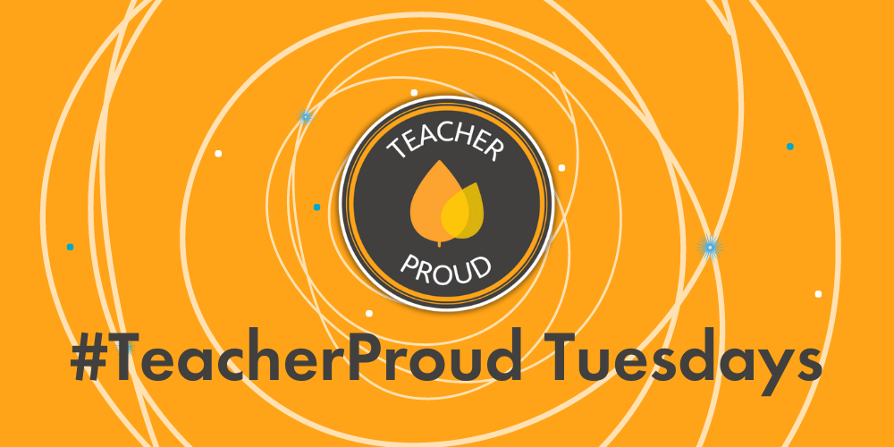 #TeacherProud Tuesday