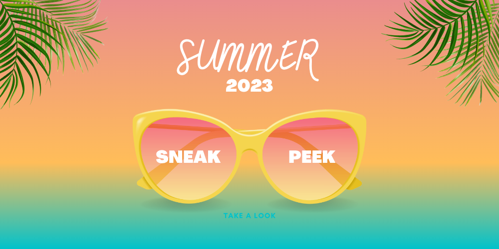 Summer 2023 Sneak Peek
