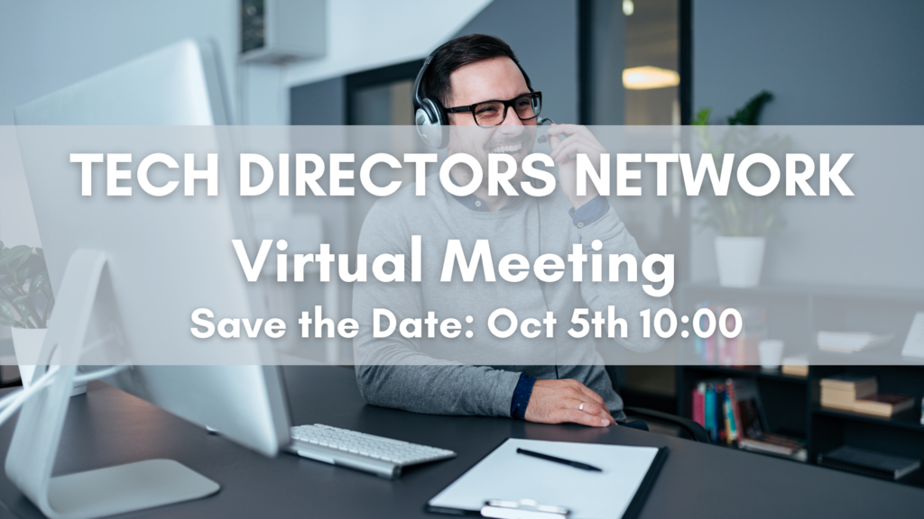 Tech Directors Network Virtual Meeting Save the Date Oct 5th at 10:00