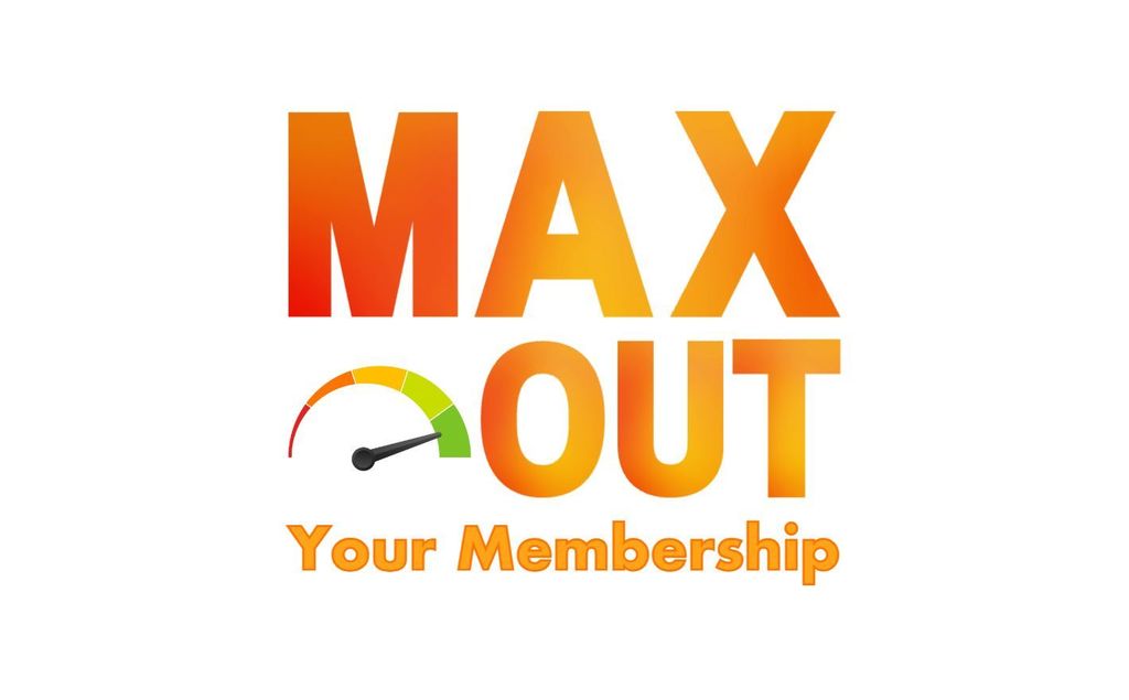 Max Out Your Membership