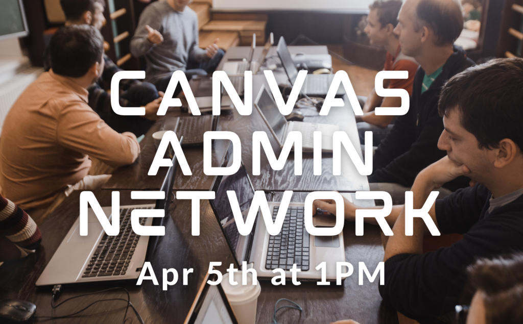 Canvas Admin Network Apr 5th at 1PM